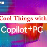 8 Cool Things You Can Only Do with a Copilot+ PC