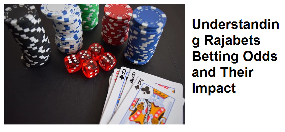 Understanding Rajabets Betting Odds and Their Impact