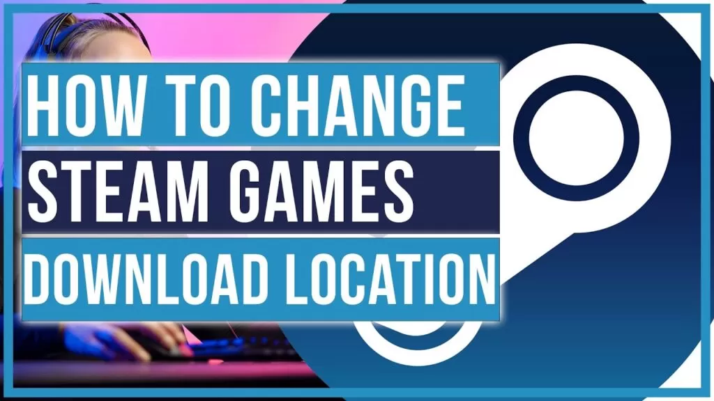 How to change game download location in steam?
