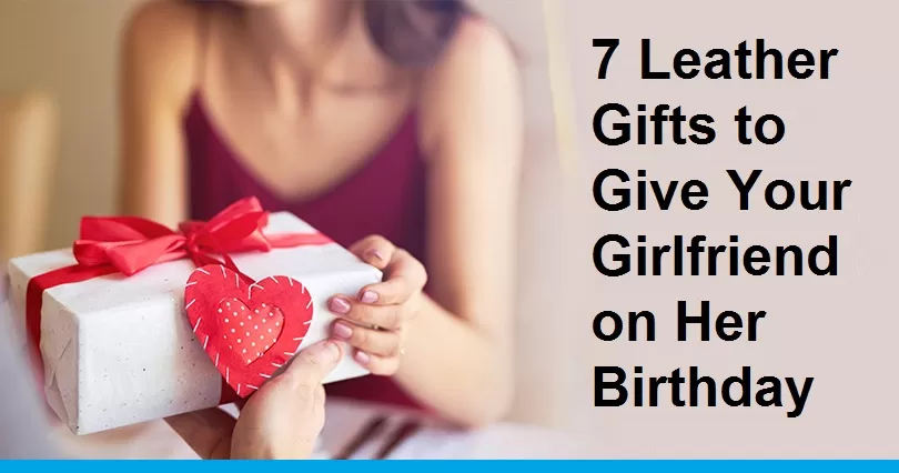 Gifts to Give Your Girlfriend on Her Birthday