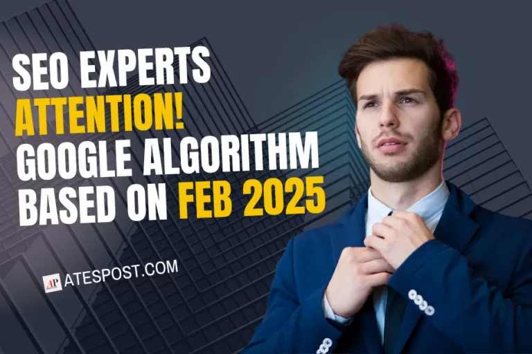 SEO Experts! Attention Please, Google Algorithm Based on February 2025