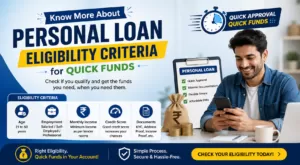 Know More About Personal Loan Eligibility Criteria for Quick Funds